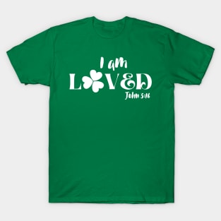 St Patrick's Day-I Am Loved John 3:16 T-Shirt